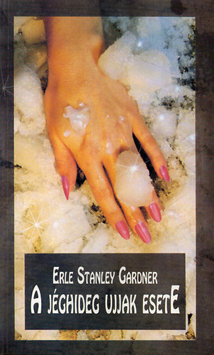 Erley Stanley Gardner - A j�ghideg ujjak esete