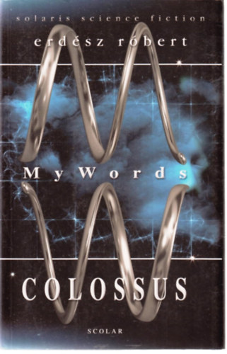 Erdsz Rbert - My Words 1.: Colossus