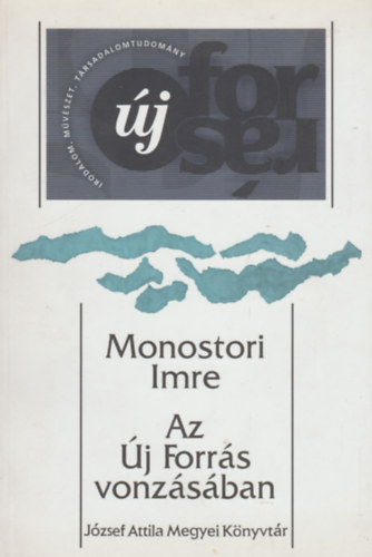 Monostori Imre - Az j Forrs vonzsban - Dokumentummeor 1969-1998