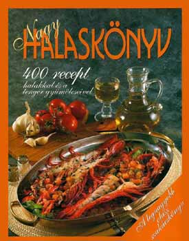 Stella /szerk./ Donati - Nagy halasknyv - 400 recept halakkal s a tenger gymlcseivel