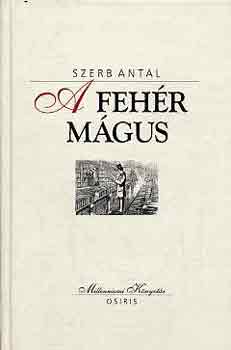 Szerb Antal - A feh�r m�gus