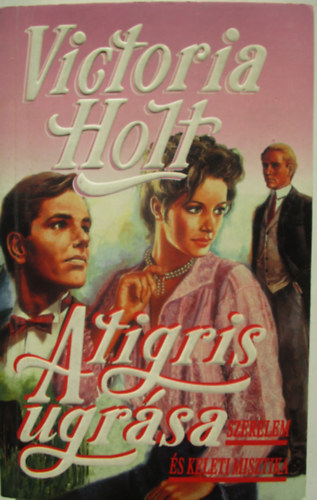 Victoria Holt - A tigris ugrsa/szerelem s keleti misztika/.