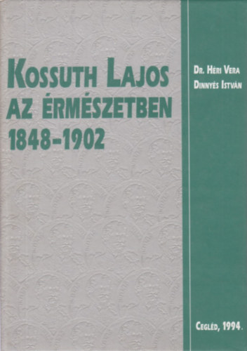 Dinny�s Istv�n Dr. H�ri Vera - Kossuth Lajos az �rm�szetben 1848-1902