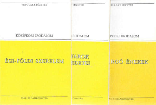 3 db Populart F�zetek, �gi-f�ldi szerelem, A magyarok cselekedetei, Csavarg� �nekek