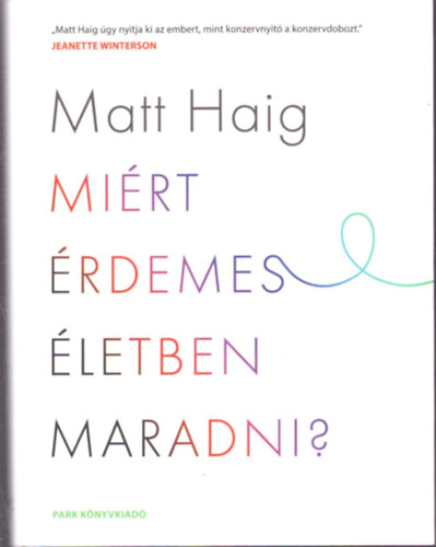 Matt Haig - Mi�rt �rdemes �letben maradni?