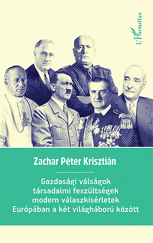 Zachar Pter Krisztin - Gazdasgi vlsgok, trsadalmi feszltsgek, modern vlaszksrletek Eurpban a kt vilghbor kztt