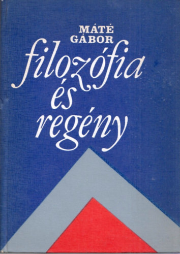 Máté Gábor - Filozófia és regény ( Lukács-tanulmányok)