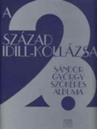S�ndor Gy�rgy - A 20. sz�zad idill-koll�zsa S�NDOR GY�RGY SZ�K�PES ALBUMA