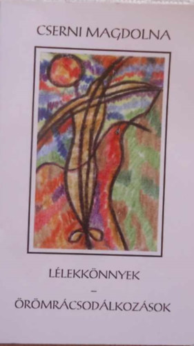 Cserni Magdolna - L�lekk�nnyek - �r�mr�csod�lkoz�sok