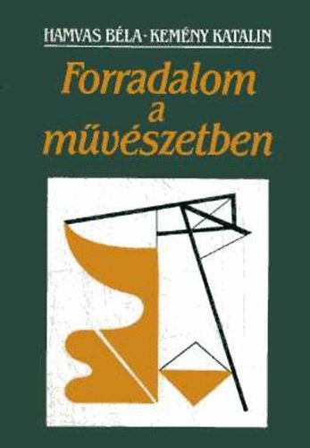 Hamvas Bla- Kemny Katalin - Forradalom a mvszetben