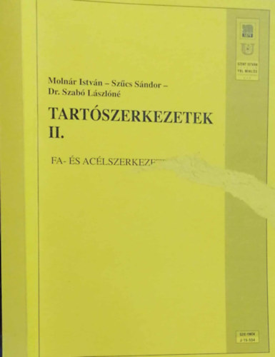 Sz�cs S�ndor, Dr. Szab� L�szl�n� Moln�r Istv�n - Tart�szerkezetek II. Fa-, �s ac�lszerkezetek
