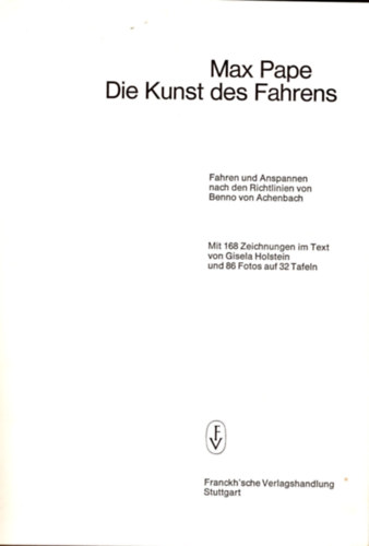 Max Pape - Die Kunst des Fahrens - A vezets mvszete ( nmet ltenyszts knyv )