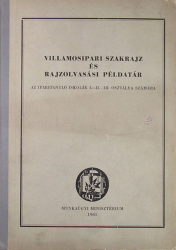 Nem�k B�la - Villamosipari szakrajz �s rajzolvas�si p�ldat�r