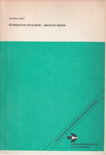 Lendvay Judit  (szerk.) - Szomsz�dos T�v�ad�k - Magyar n�z�k