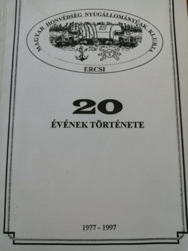 Magyar Honv�ds�g Byug�llom�ny�ak Klubja - Ercsi- 20 �v�nek t�rt�nete