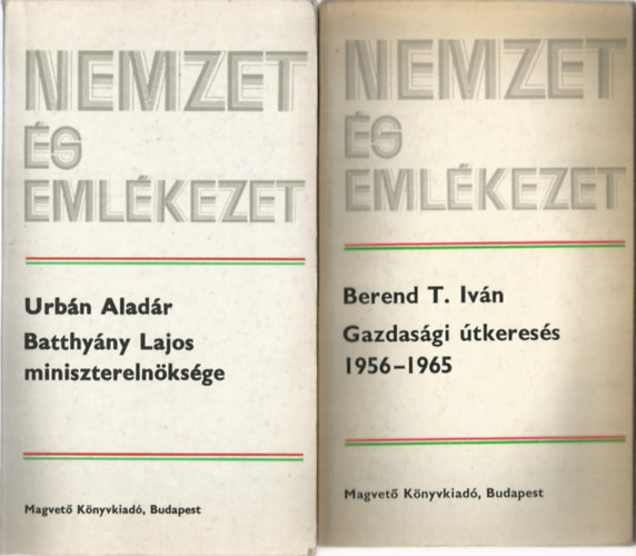 2 db Nemzet s Emlkezet knyv, Urbn Aladr: Batthyny Lajos miniszterelnksge, Berend T. Ivn: Gazdasgi tkeress 1956-1965