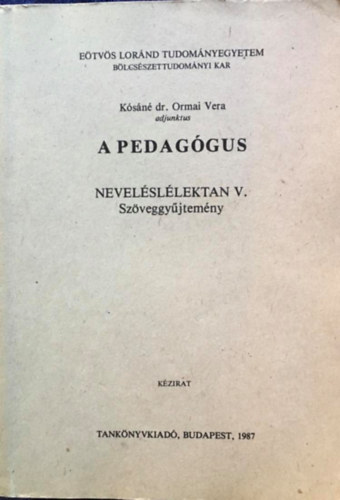 Ksn dr. Ormai Vera - A pedaggus - Nevelsllektan V. - szveggyjtemny