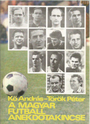 Kő András-Török Péter - A magyar futball anekdotakincse