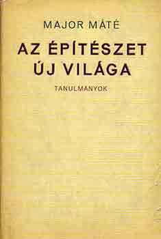 Major M�t� - Az �p�t�szet �j vil�ga