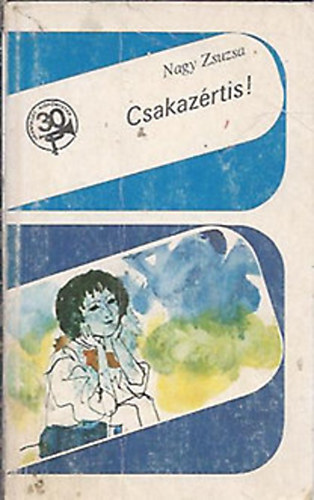 Nagy Zsuzsa - Csakaz�rtis!