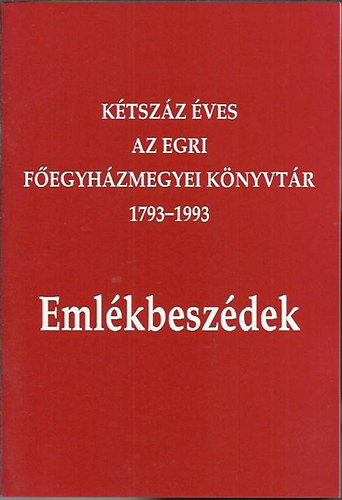 Antalóczi Lajos (szerk.) - Kétszáz éves az egri főegyházmegyei könyvtár 1793-1993 - emlékbeszédek