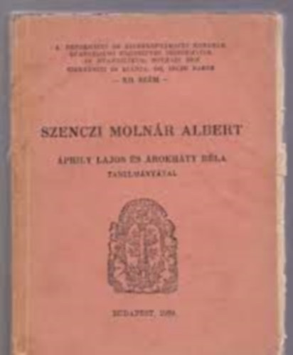 Dr. Incze Gbor  (szerk.) - Szenczi Molnr Albert - prily Lajos s rokhty Bla tanulmnyval