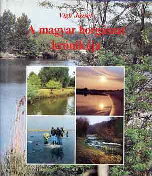 Vigh J�zsef - A magyar horg�szat kr�nik�ja