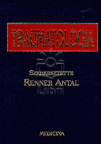 Renner Antal  (szerk.) - Traumatolgia