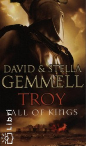 Stella Gemmell David Gemmell - Troy - Fall of Kings