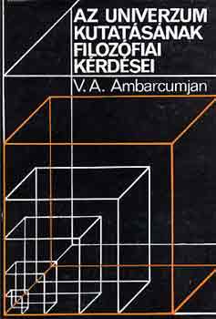 V.A. Ambarcumjan - Az univerzum kutat�s�nak filoz�fiai k�rd�sei