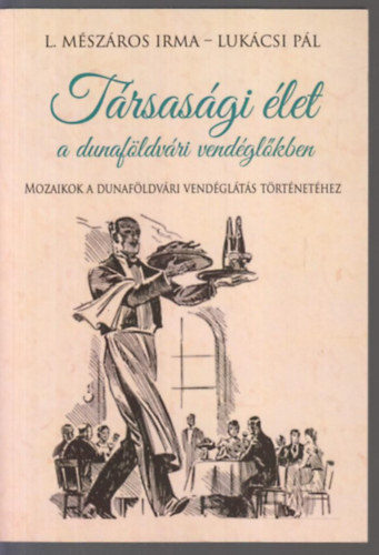 L. M�sz�ros Irma - Luk�csi P�l - T�rsas�gi �let a dunaf�ldv�ri vend�gl�kben
