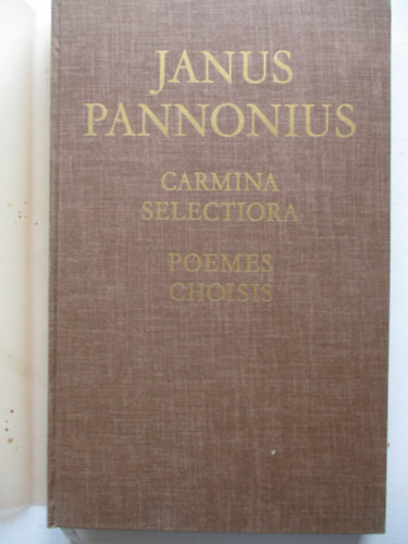 Kardos Tibor  (szerk.) - Janus Pannonius - Poemes choisis, Jani Pannonii - Carmina Selectiora - dedik�lt (Kardos Tibor)