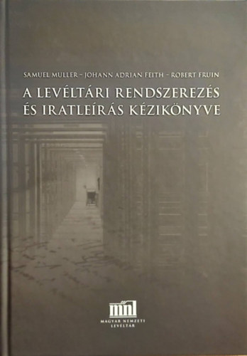 Johann Adrian Feith, Robert Fruin Samuel Muller - A levltri rendszerezs s iratlers kziknyve