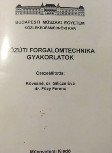 Kvesn Gilicze va-Fzy Ferenc - kzti forgalomtechnika gyakorlatok