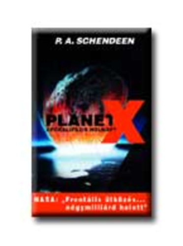 P. A. Schendeen - Planet X - Apokalipszis holnap?