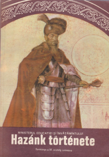dr. Dimitru Almas - Eleonora Fotescu - Haz�nk t�rt�nete - Tank�nyv a IV. oszt�ly sz�m�ra