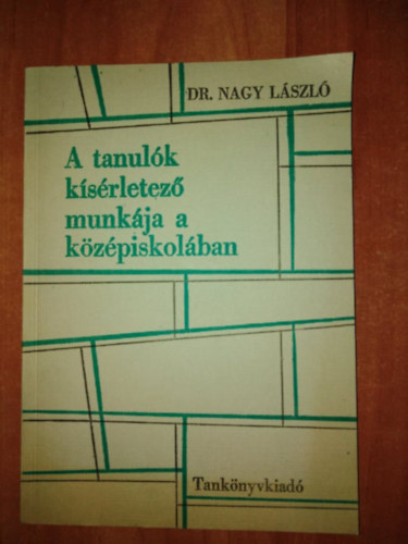 Dr.Nagy Lszl - A tanulk ksrletez munkja a kzpiskolban