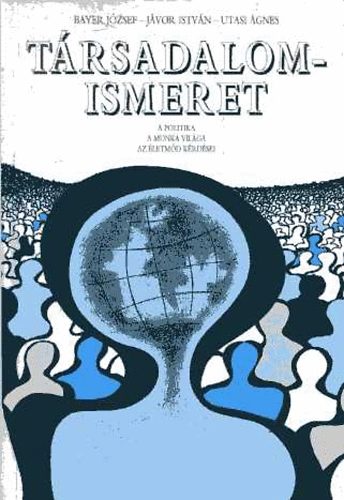 Bayer-Jávor-Utasi - Társadalomismeret