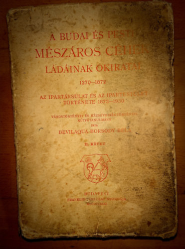 Bevilaqua Borsody Béla - A budai és pesti mészáros céhek ládáinak okiratai 1270-1872. II.