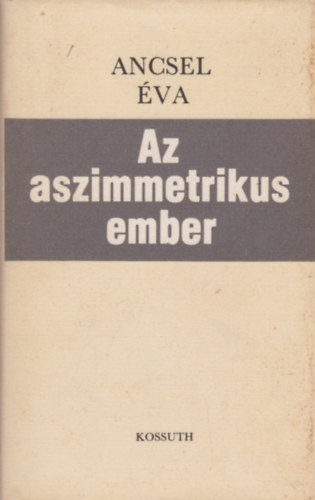 Ancsel Éva - Az aszimmetrikus ember