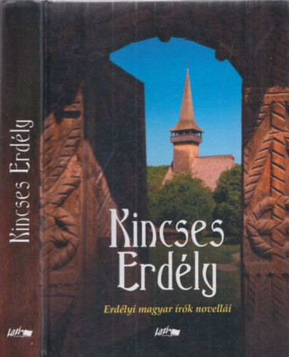 Hunyadi Csaba Zsolt /szerk./ - Kincses Erd�ly - Erd�lyi magyar �r�k novell�i