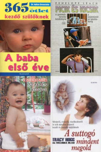 Melinda Blau  Tracy Hogg, Penelope Leach, Devics Jzsefn Julian Orenstein - 4 m babavrknak : 365 tlet kezd szlknek - A baba els ve + A suttog mindent megold +  Picik s kicsik +  Csecsemk szakcsknyve