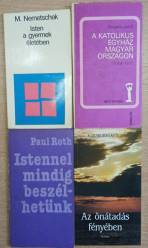 Gergely Jen, Paul Roth, P. Henri Boulad M. Nemetschek - 4 db vallsos knyv: Isten a gyermek letben - A katolikus egyhz Magyarorszgon 1944-1971 - Istennel mindig beszlhetnk - Az ntads fnyben
