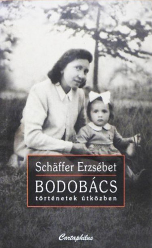 Schäffer Erzsébet - Bodobács //Történetek útközben//