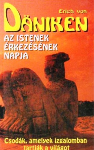 Erich von Dniken - Az istenek rkezsnek napja