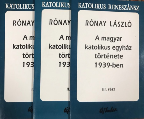Rnay Lszl - A magyar katolikus egyhz trtnete 1939-ben I-III.