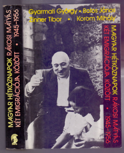 Gyarmati-Botos-Zinner-Korom - Magyar hétköznapok - Rákosi Mátyás két emigrációja között 1945-1956