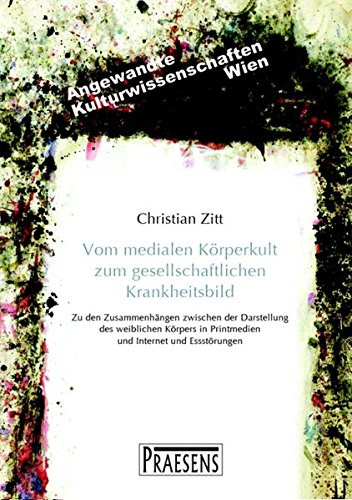 Christian Zitt - Vom medialen Krperkult zum gesellschaftlichen Krankheitsbild