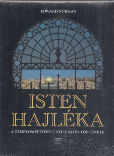 Edward Norman - Isten hajlka - A templomptszet stlusai s trtnete