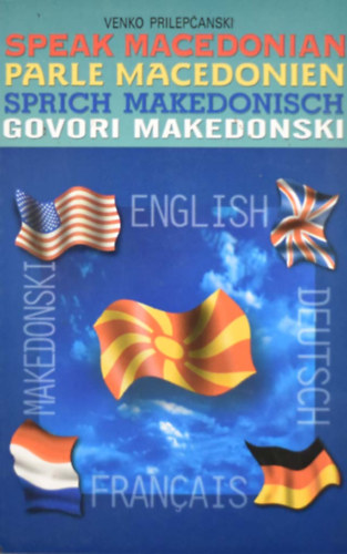 by Venko Prilepcanski (author) - Speak Macedonian -- (Parle Macedonien/Sprich Makedonisch/Govori Makedonski)